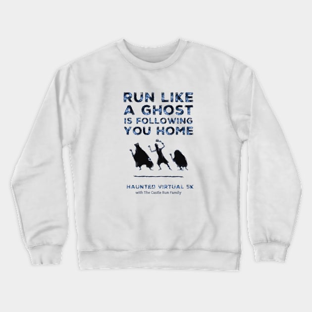 Run Like A Ghost Is Following You Home Crewneck Sweatshirt by TheCastleRun